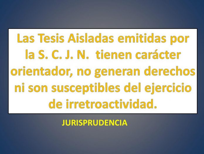 Las Tesis Aisladas emitidas por la Suprema Corte de Justicia de la