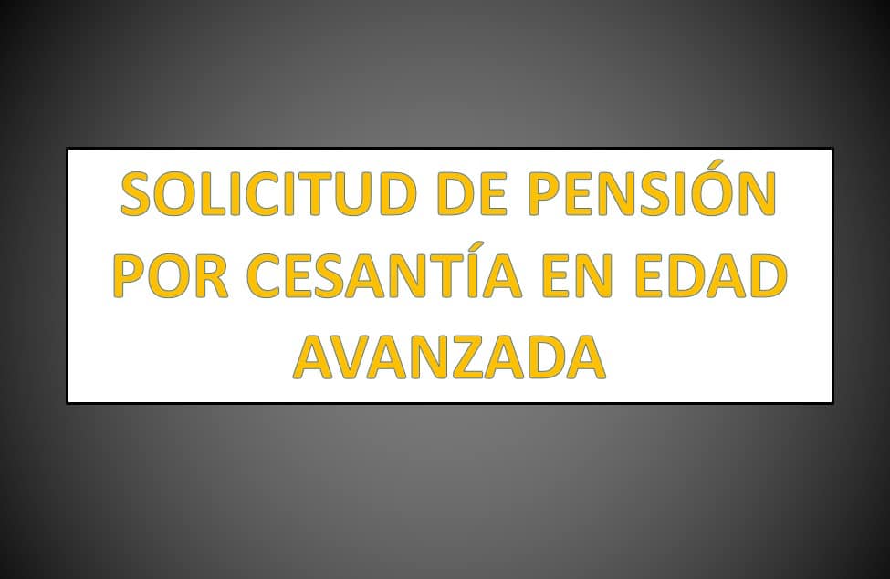 SOLICITUD DE PENSIÓN POR CESANTÍA EN EDAD AVANZADA - Derechomexicano.com.mx