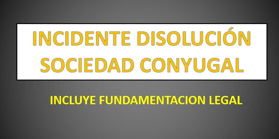 INCIDENTE DISOLUCIÓN SOCIEDAD CONYUGAL - derechomexicano.com.mx