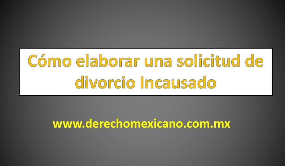 C Mo Elaborar Una Solicitud De Divorcio Incausado Derechomexicano Mx