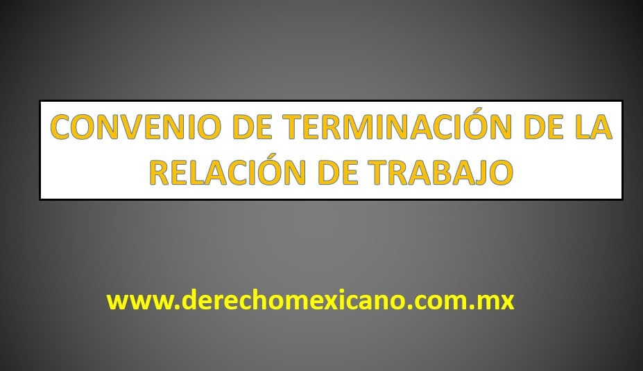 CONVENIO DE TERMINACIÓN DE LA RELACIÓN DE TRABAJO 