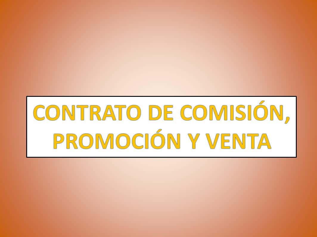 CONTRATO DE COMISIÓN, PROMOCIÓN Y VENTA 