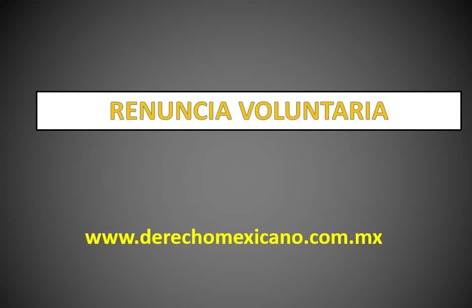 RENUNCIA VOLUNTARIA 