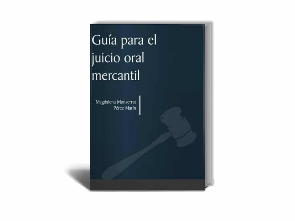 GUÍA PARA EL JUICIO ORAL MERCANTIL: - Derechomexicano.com.mx