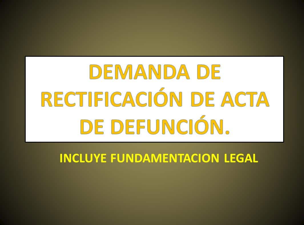 DEMANDA DE RECTIFICACIÓN DE ACTA DE DEFUNCIÓN 