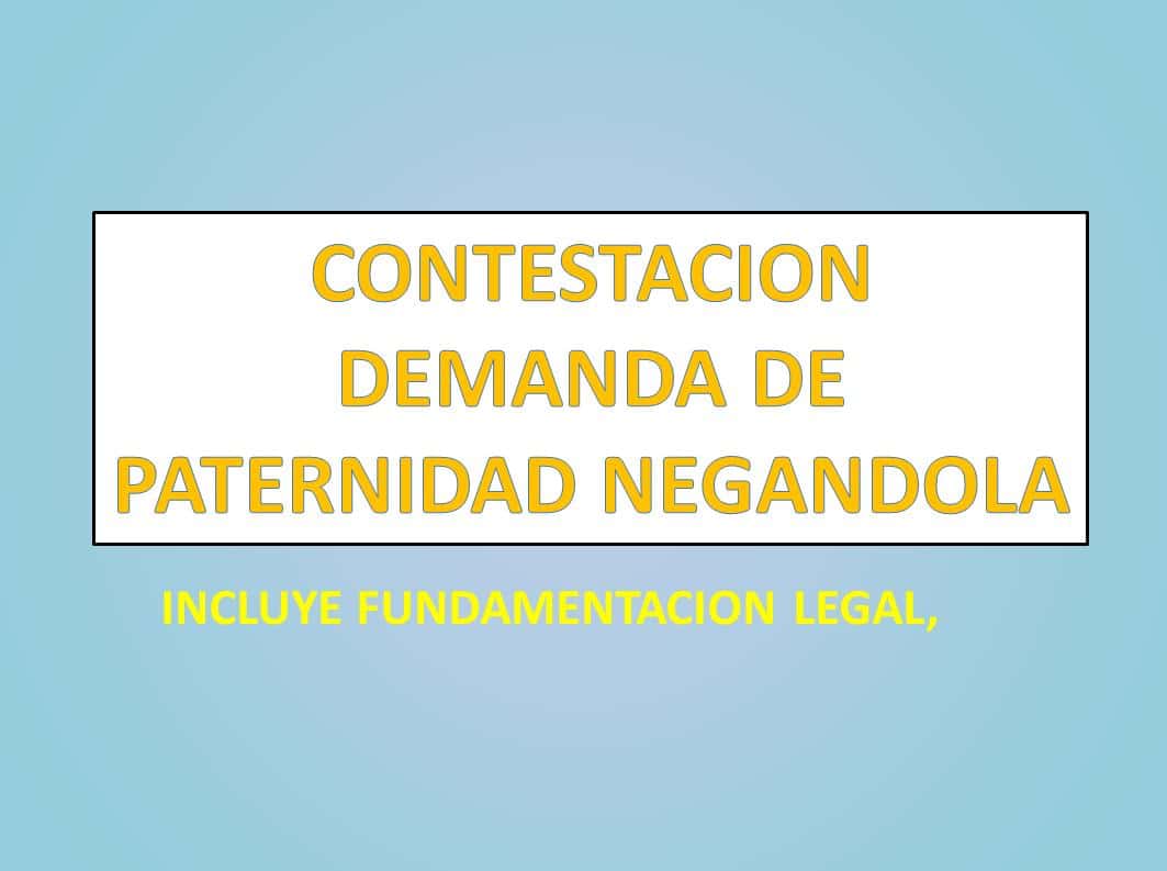 CONTESTACION DEMANDA DE PATERNIDAD NEGANDOLA 
