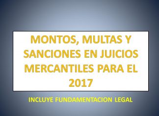 MONTOS, MULTAS Y SANCIONES EN JUICIOS MERCANTILES PARA EL 2017