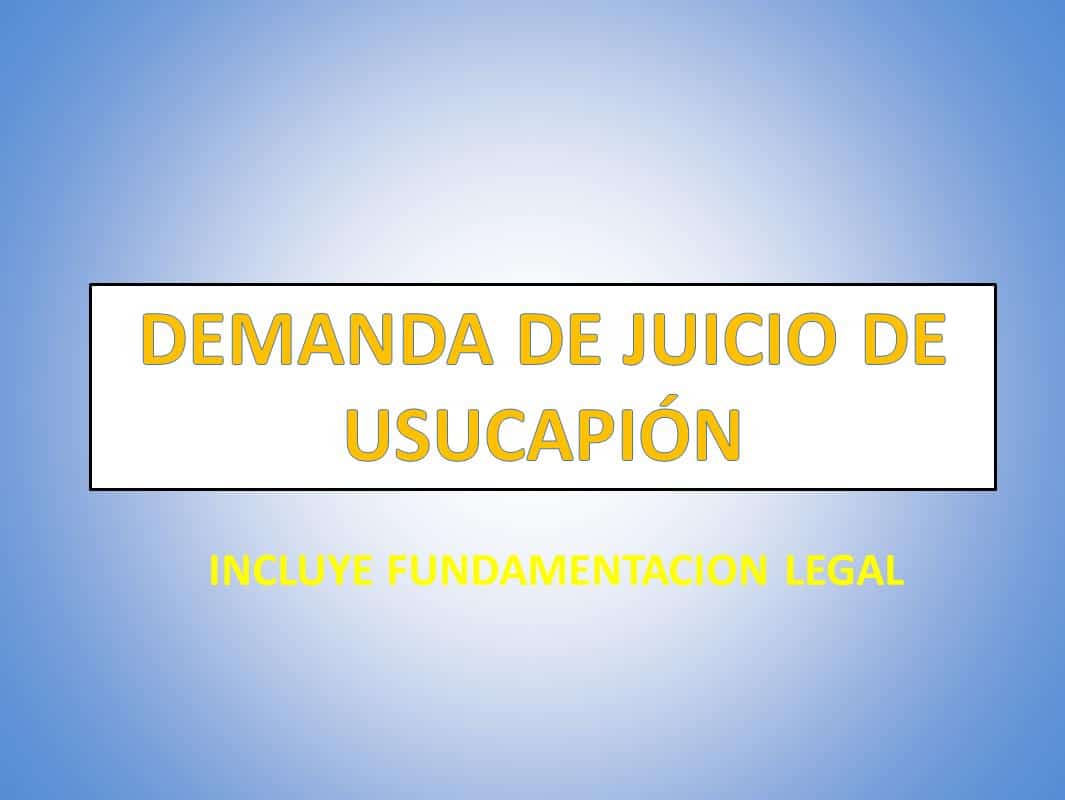 DEMANDA DE JUICIO DE USUCAPIÓN 