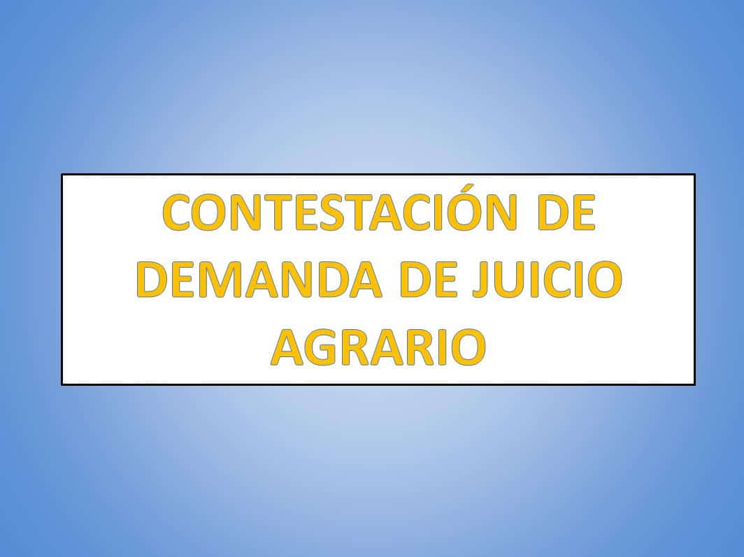 CONTESTACIÓN DE DEMANDA DE JUICIO AGRARIO 