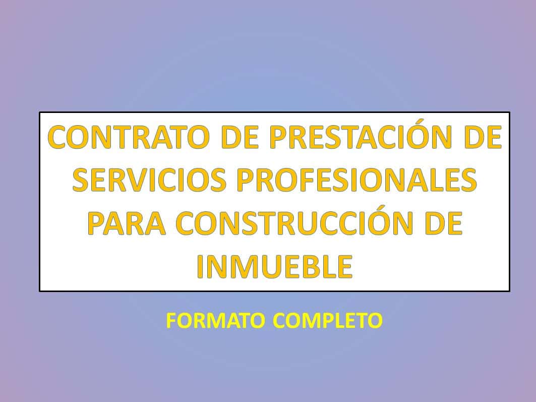 CONTRATO DE PRESTACIÓN DE SERVICIOS PROFESIONALES PARA CONSTRUCCIÓN DE  INMUEBLE 