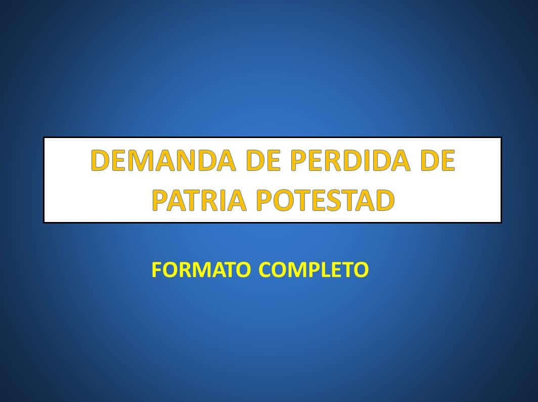 DEMANDA DE PERDIDA DE PATRIA POTESTAD 