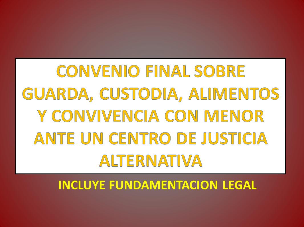 CONVENIO FINAL SOBRE GUARDA, CUSTODIA, ALIMENTOS Y CONVIVENCIA CON MENOR  ANTE UN CENTRO DE JUSTICIA ALTERNATIVA 