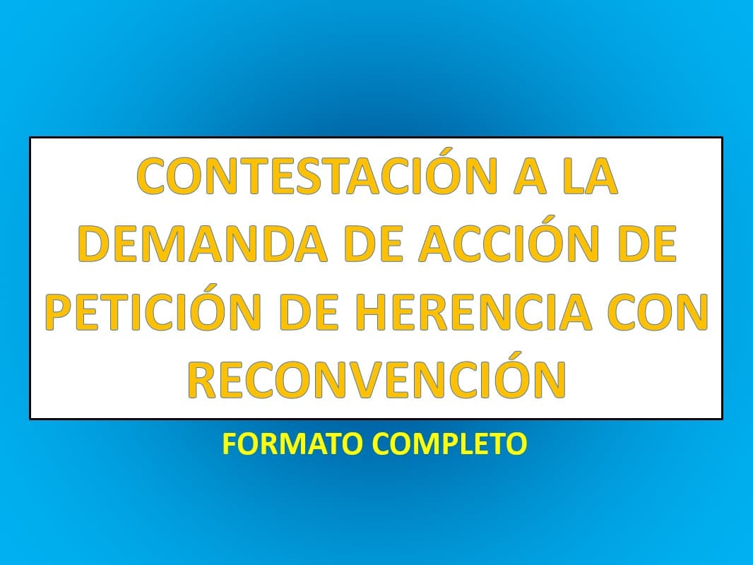 CONTESTACIÓN A LA DEMANDA DE ACCIÓN DE PETICIÓN DE HERENCIA CON RECONVENCIÓN  