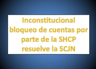 Inconstitucional bloqueo de cuentas por parte de la SHCP resuelve la SCJN