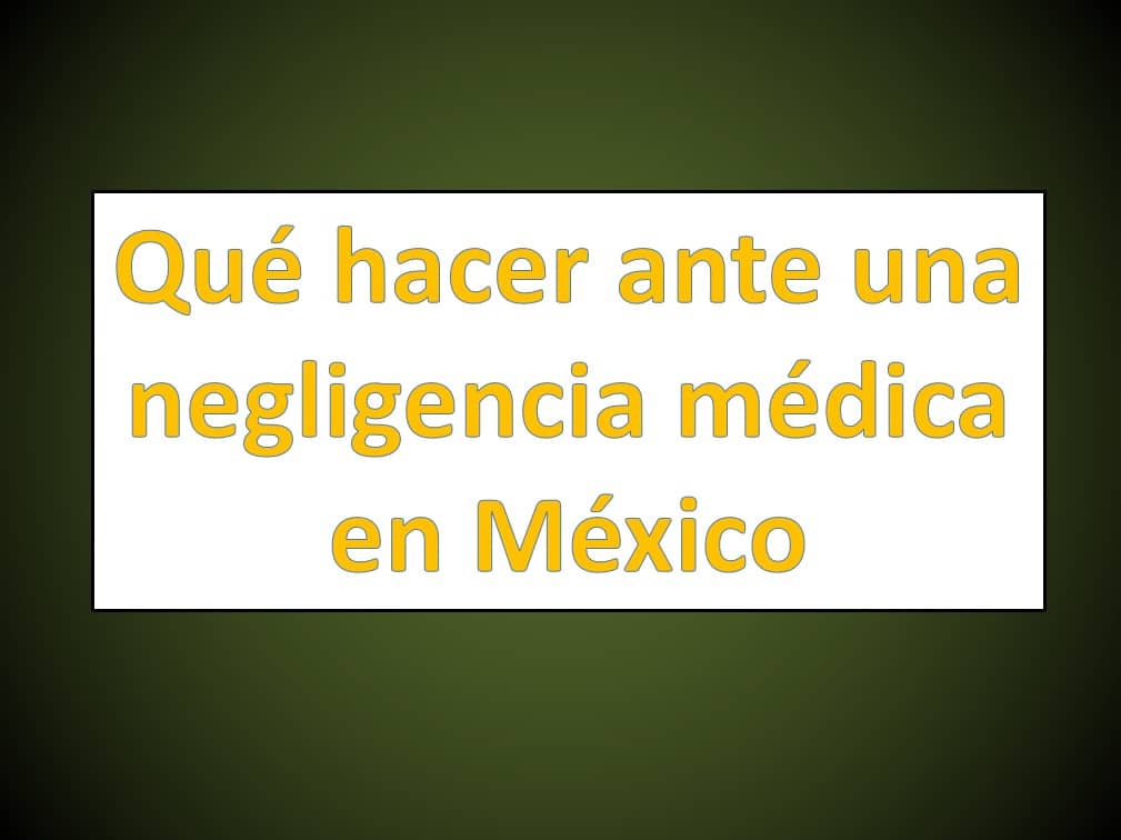Como Actuar Ante Una Negligencia Médica En México Mx 6719