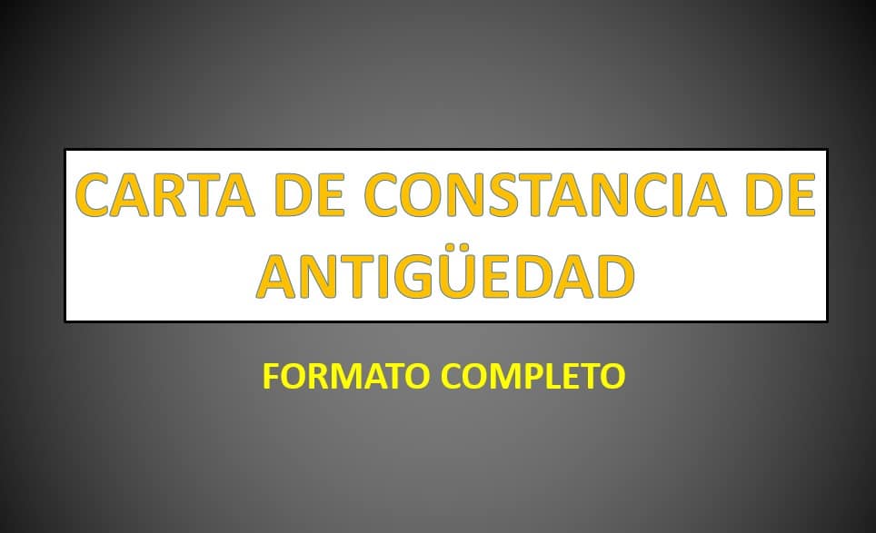 Formato CARTA DE CONSTANCIA DE ANTIGÜEDAD