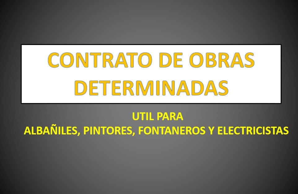 CONTRATO DE OBRAS DETERMINADAS PARA ALBAÑILES, PINTORES, FONTANEROS Y  ELECTRICISTAS 