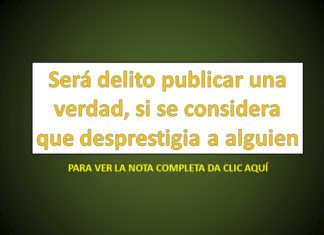 Será delito publicar una verdad, si se considera que desprestigia a alguien
