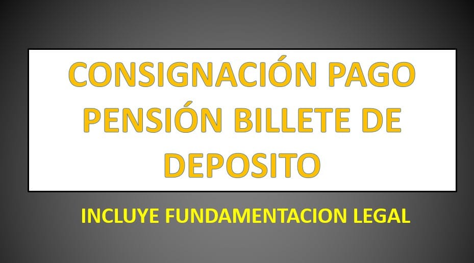 CONSIGNACIÓN PAGO PENSIÓN BILLETE DE DEPOSITO 