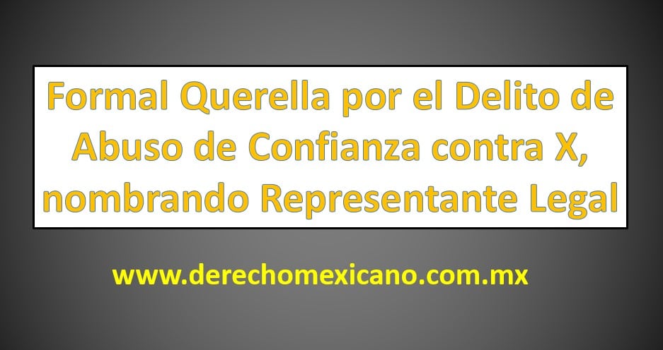 Formal Querella por el Delito de Abuso de Confianza contra X, nombrando