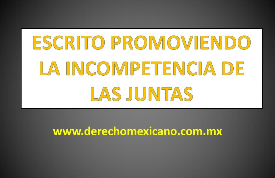 ESCRITO PROMOVIENDO LA INCOMPETENCIA DE LAS JUNTAS 