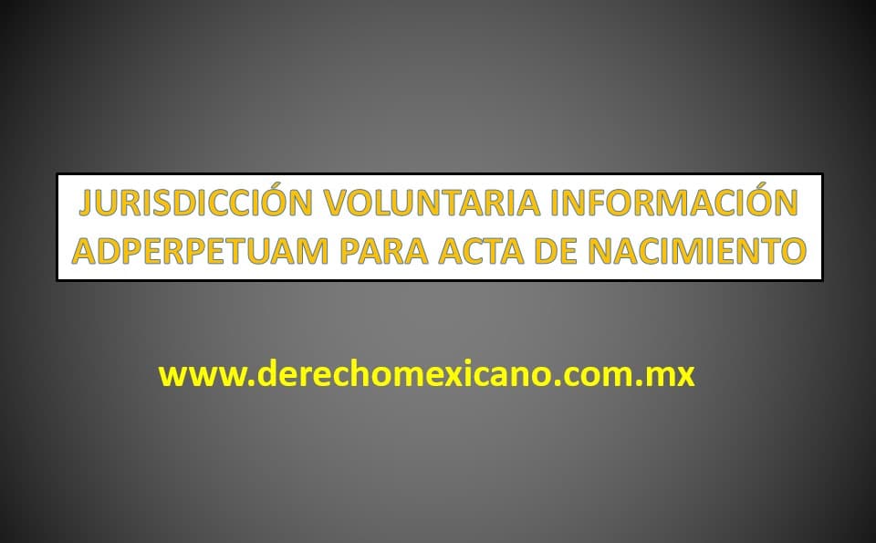 JURISDICCIÓN VOLUNTARIA INFORMACIÓN ADPERPETUAM PARA ACTA 