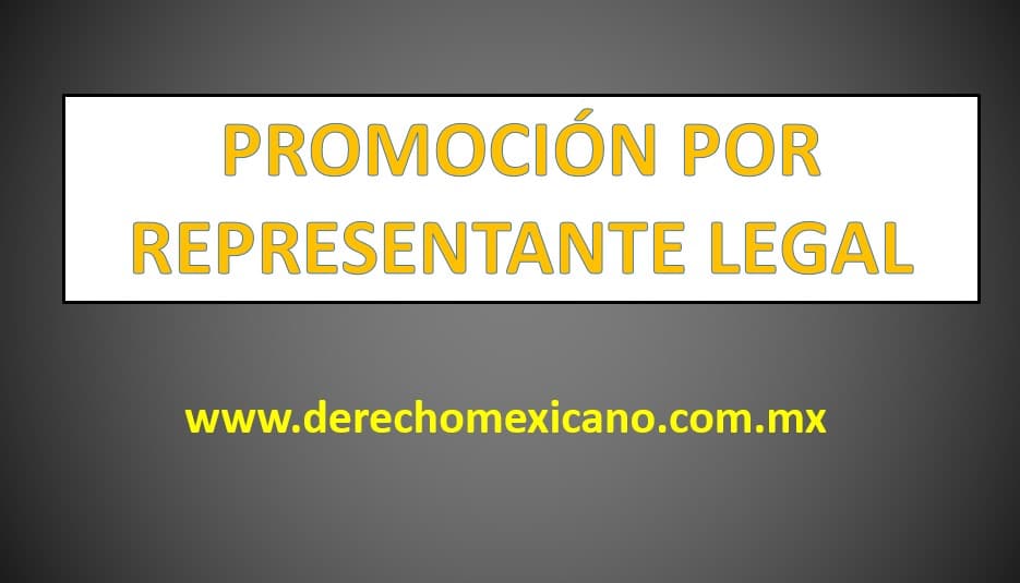 PROMOCIÓN POR REPRESENTANTE LEGAL - derechomexicano.com.mx