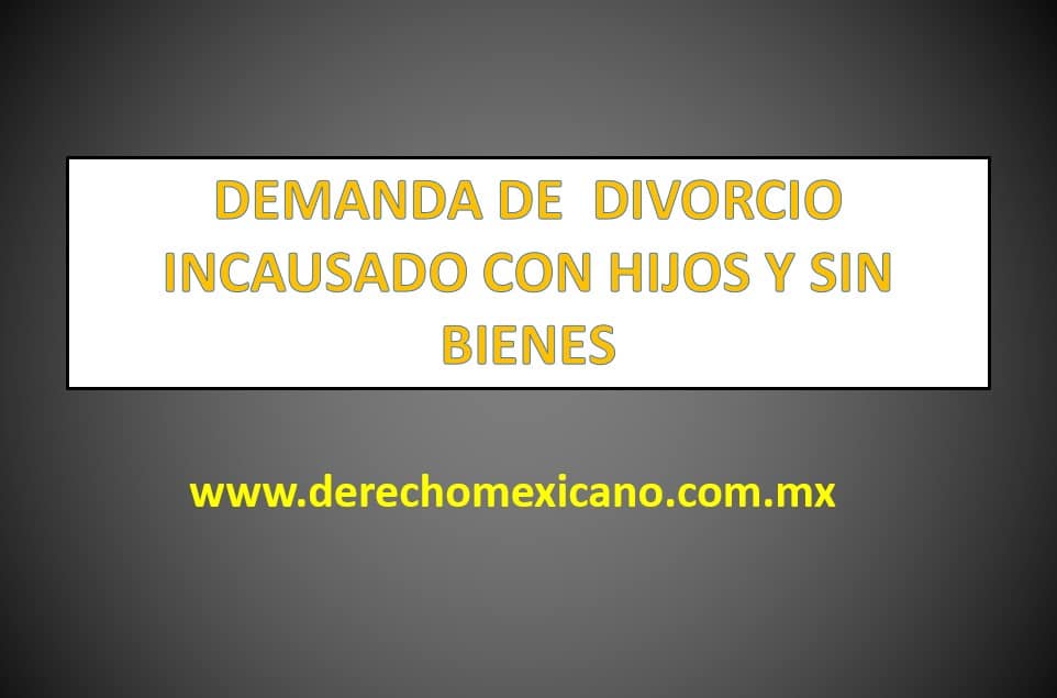 DEMANDA DE DIVORCIO INCAUSADO CON HIJOS Y SIN BIENES -  