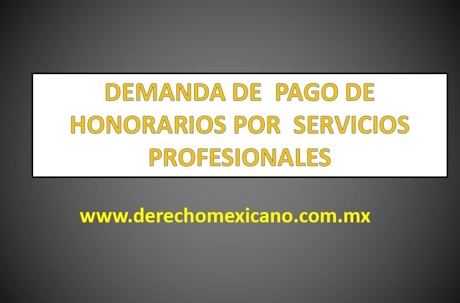 DEMANDA DE PAGO DE HONORARIOS POR SERVICIOS PROFESIONALES -  