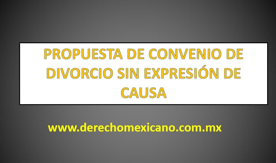 PROPUESTA DE CONVENIO DE DIVORCIO SIN EXPRESIÓN DE CAUSA -  