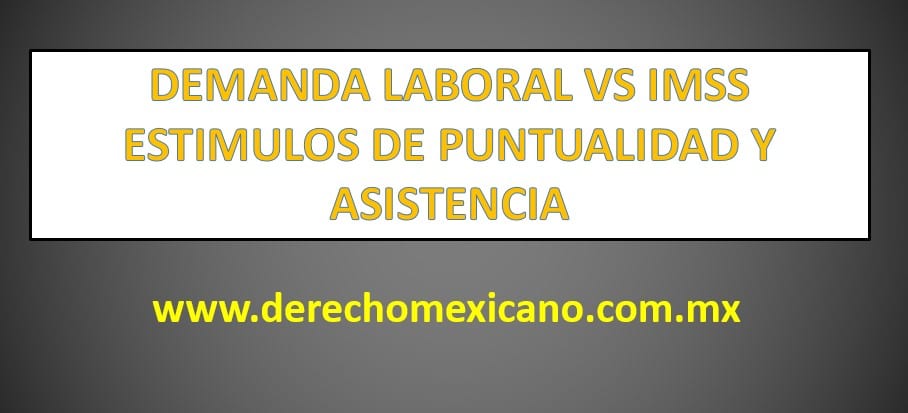DEMANDA LABORAL VS IMSS ESTIMULOS DE PUNTUALIDAD Y ASISTENCIA