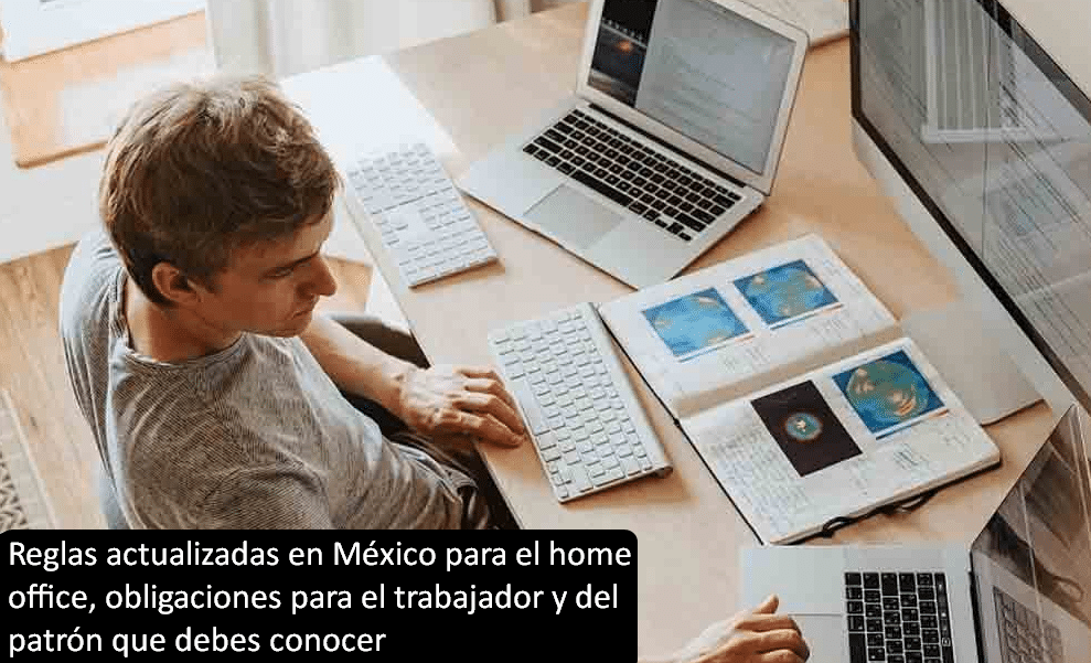 Reglas actualizadas en México para el home office, obligaciones para el trabajador y del patrón que debes conocer