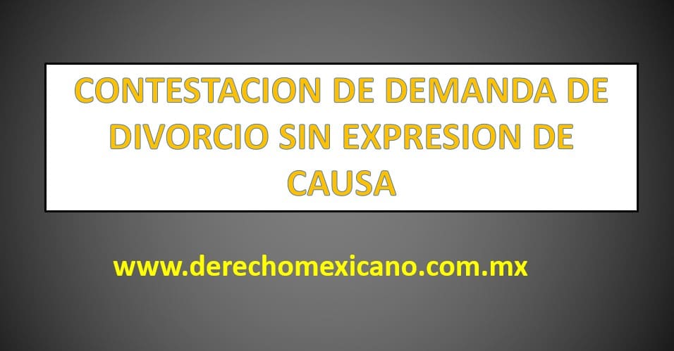 CONTESTACION DE DEMANDA DE DIVORCIO SIN EXPRESION DE CAUSA -  