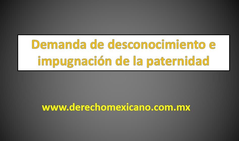 Demanda de desconocimiento e impugnación de la paternidad