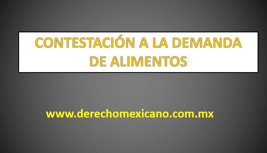 CONTESTACIÓN A LA DEMANDA DE ALIMENTOS - derechomexicano.com.mx
