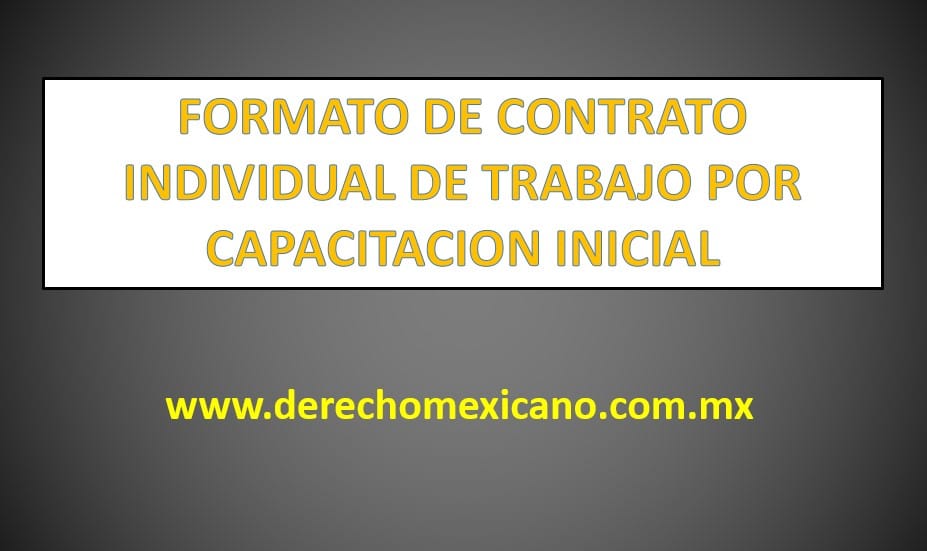 FORMATO DE CONTRATO INDIVIDUAL DE TRABAJO POR CAPACITACION INICIAL -  