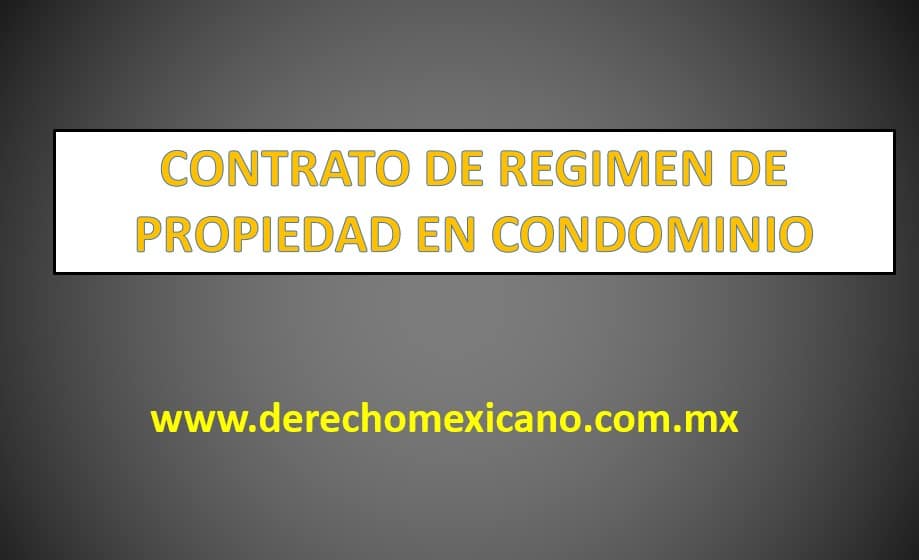 CONTRATO DE REGIMEN DE PROPIEDAD EN CONDOMINIO - derechomexicano.com.mx
